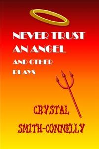 Never Trust an Angel and Other Plays