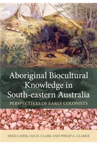 Aboriginal Biocultural Knowledge in South-Eastern Australia