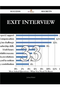 Exit Interview 33 Success Secrets - 33 Most Asked Questions on Exit Interview - What You Need to Know