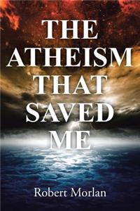 Atheism That Saved Me