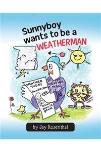 Sunnyboy Wants To Be A Weatherman