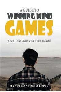 A Guide to Winning Mind Games