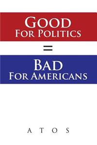 Good For Politics = Bad For Americans