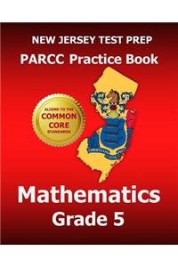 New Jersey Test Prep Parcc Practice Book Mathematics Grade 5: Covers the Performance-Based Assessment (Pba) and the End-Of-Year Assessment (Eoy)