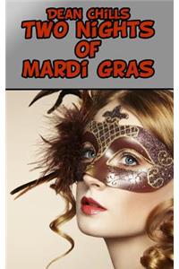 Two Nights of Mardi Gras
