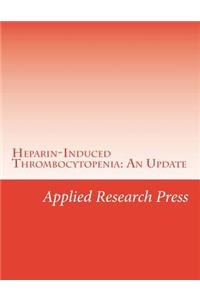 Heparin-Induced Thrombocytopenia: An Update