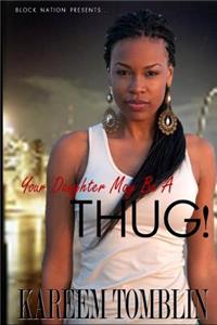 Your Daughter May Be A Thug