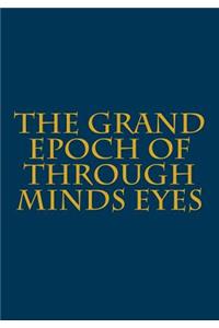 Grand Epoch of Through Minds Eyes