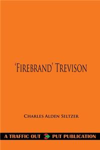 'firebrand' Trevison