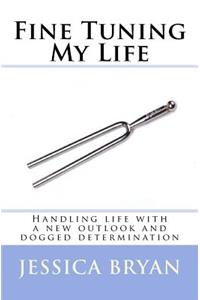 Fine Tuning My Life
