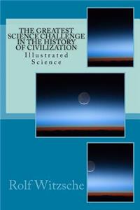 Greatest Science Challenge in the History of Civilization