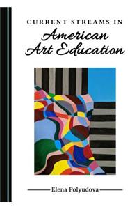 Current Streams in American Art Education