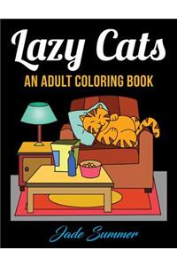 Lazy Cats: An Adult Coloring Book with Fun, Simple, and Hilarious Cat Drawings (Perfect for Beginners and Cat Lovers)