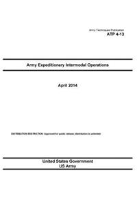 Army Techniques Publication ATP 4-13 Army Expeditionary Intermodal Operations April 2014