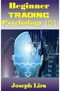 Beginner Trading Psychology 101: Trading Psychology Mastery for Self-Directed Beginners