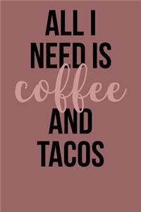 All I Need Is Coffee and Tacos
