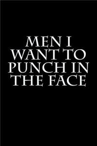 Men I Want to Punch in the Face