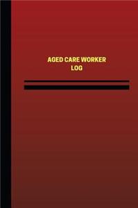 Aged Care Worker Log (Logbook, Journal - 124 pages, 6 x 9 inches)