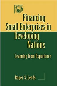 Financing Small Enterprises in Developing Nations: Learning from Experience