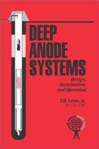 Deep Anode Systems: Design, Installation, and Operation