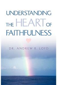 Understanding The Heart of Faithfulness