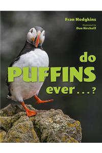 Do Puffins Ever . . .?
