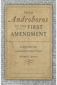 From Androboros to the First Amendment: A History of America's First Play