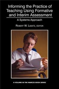 Informing the Practice of Teaching Using Formative and Interim Assessment