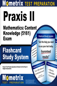 Praxis II Mathematics: Content Knowledge (5161) Exam Flashcard Study System