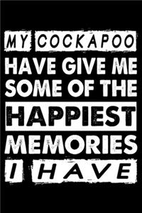 My Cockapoo Have Given Me Some Of The Happiest Memories I Have: Cute Cockapoo Lined journal Notebook, Great Accessories & Gift Idea for Cockapoo Owner & Lover.Lined journal Notebook With An Inspirational Quote.