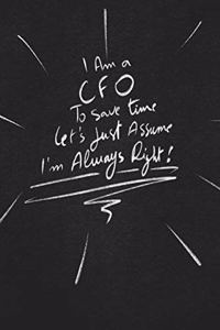 I Am A CFO To Save Time Let's Just Assume I'm Always Right.