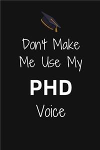 Don't Make Me Use My PHD Voice