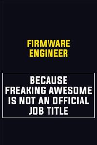 Firmware Engineer Because Freaking Awesome Is Not An Official Job Title