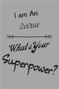 I am an Actor What's Your Superpower