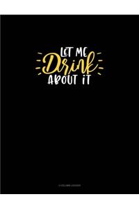 Let Me Drink About It