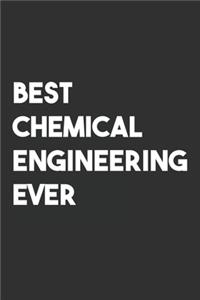 Best Chemical Engineering Ever: 6x9 Journal for Writing Down Daily Habits, Diary, Notebook, Gag Gift -120 Pages-(Chemical Engineer Blank Lined Notebook)