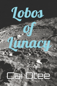 Lobos of Lunacy