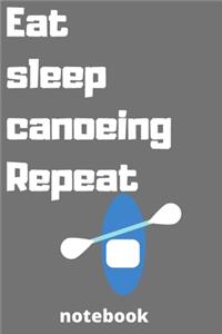 eat sleep canoeing repeat notebook