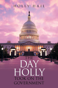 The Day Holly Took on the Government