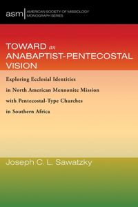 Toward an Anabaptist-Pentecostal Vision