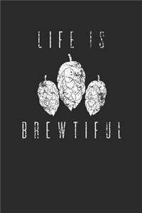 Life Is Brewtiful