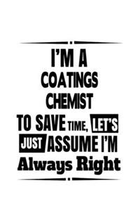 I'm A Coatings Chemist To Save Time, Let's Assume That I'm Always Right