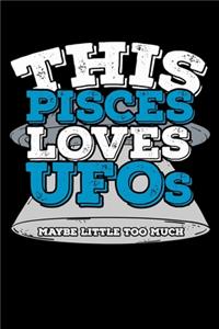 This Pisces Loves UFOs Maybe Little Too Much Notebook