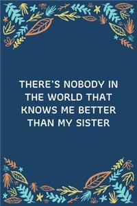 There's Nobody In The World That Knows Me Better Than My Sister