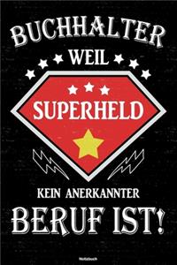 Buchhalter weil Superheld kein anerkannter Beruf ist! Notizbuch