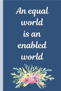 An Equal World Is An Enabled World