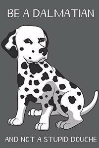 Be A Dalmatian And Not A Stupid Douche