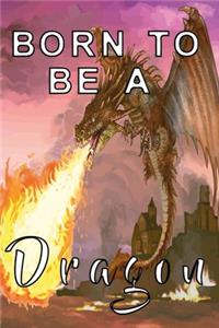 Born to be a dragon notebook