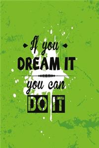 If you can dream it, you can do it green Edition