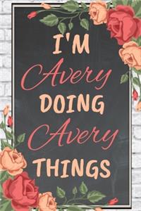 I'm Avery Doing Avery Things personalized name notebook for girls and women